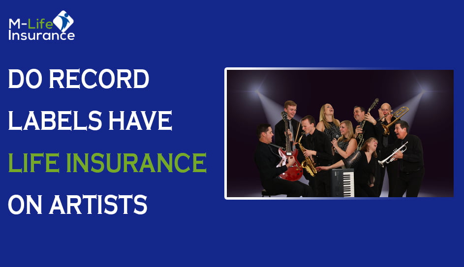 Do record labels have life insurance on artists