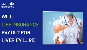 life insurance pay out for liver failure
