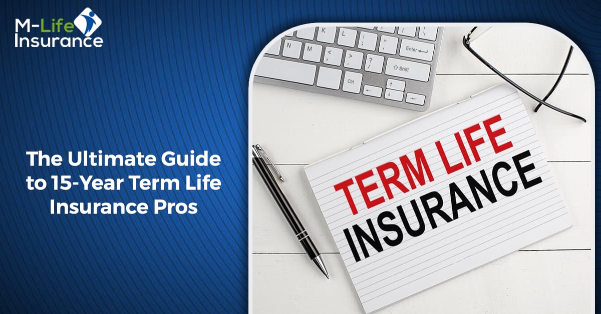 The-Ultimate-Guide-to-15-Year-Term-Life-Insurance-Pros