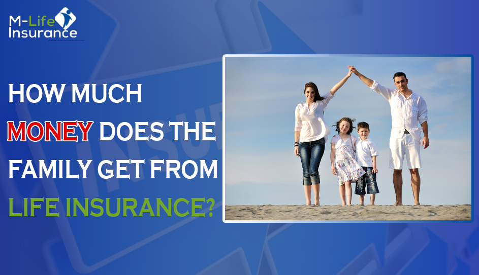 How much money does the family get from life insurance?