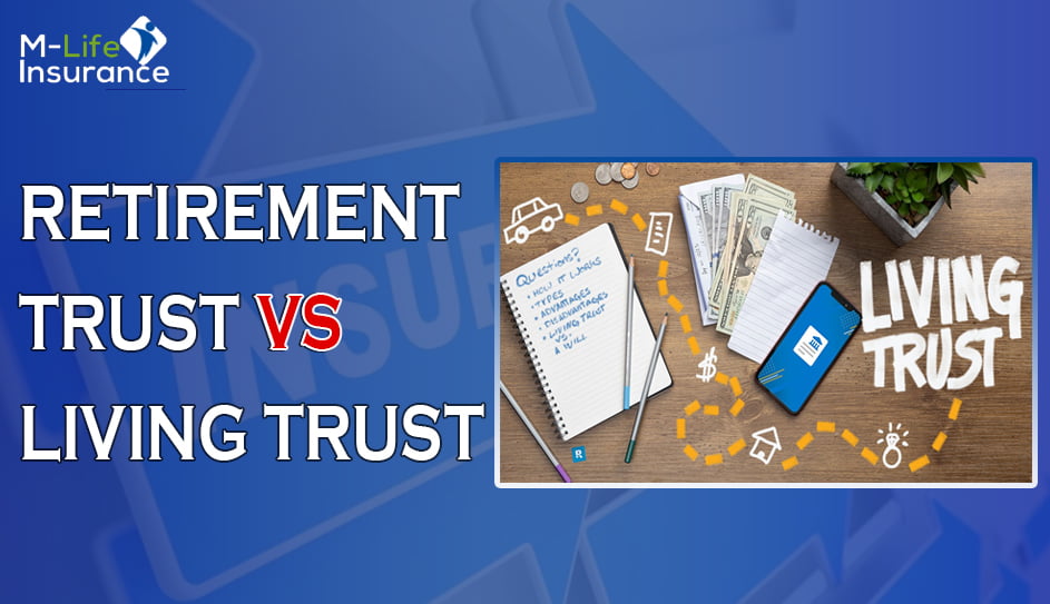Retirement trust vs living trust