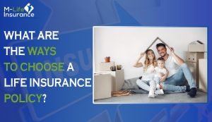 What are the ways to choose a life insurance policy?