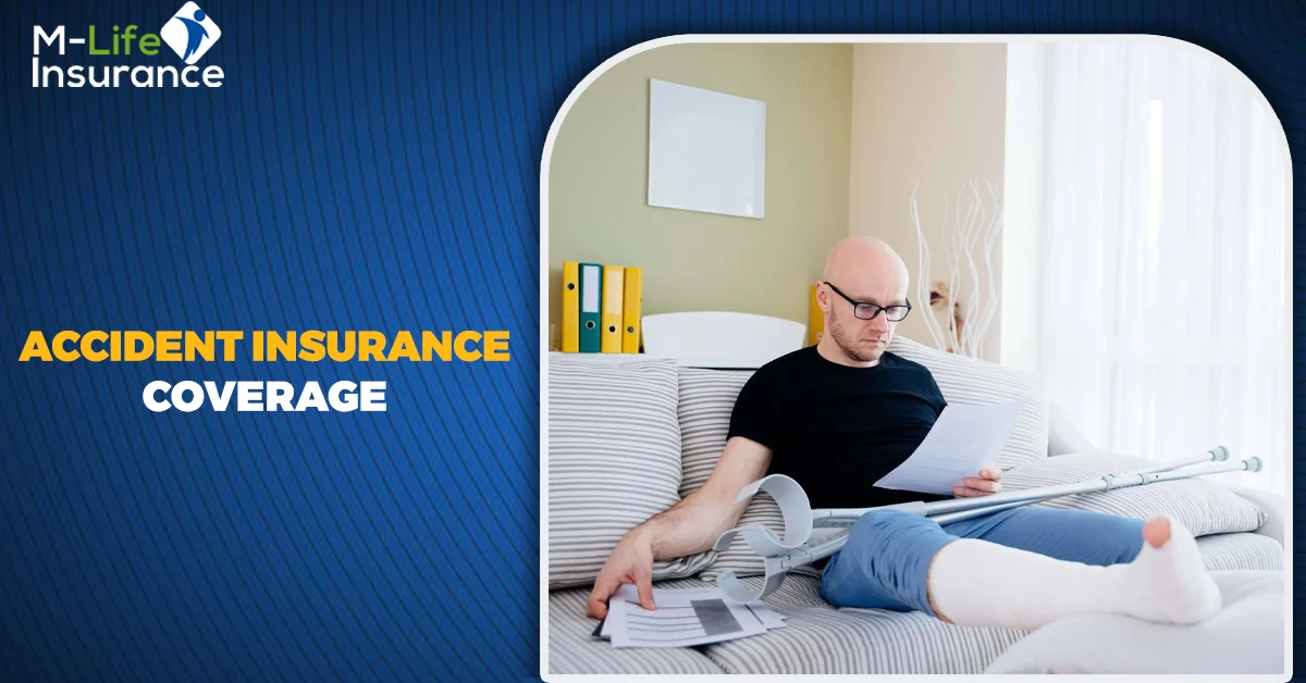 Accident Insurance Coverage: A Comprehensive Guide | M-Life Insurance