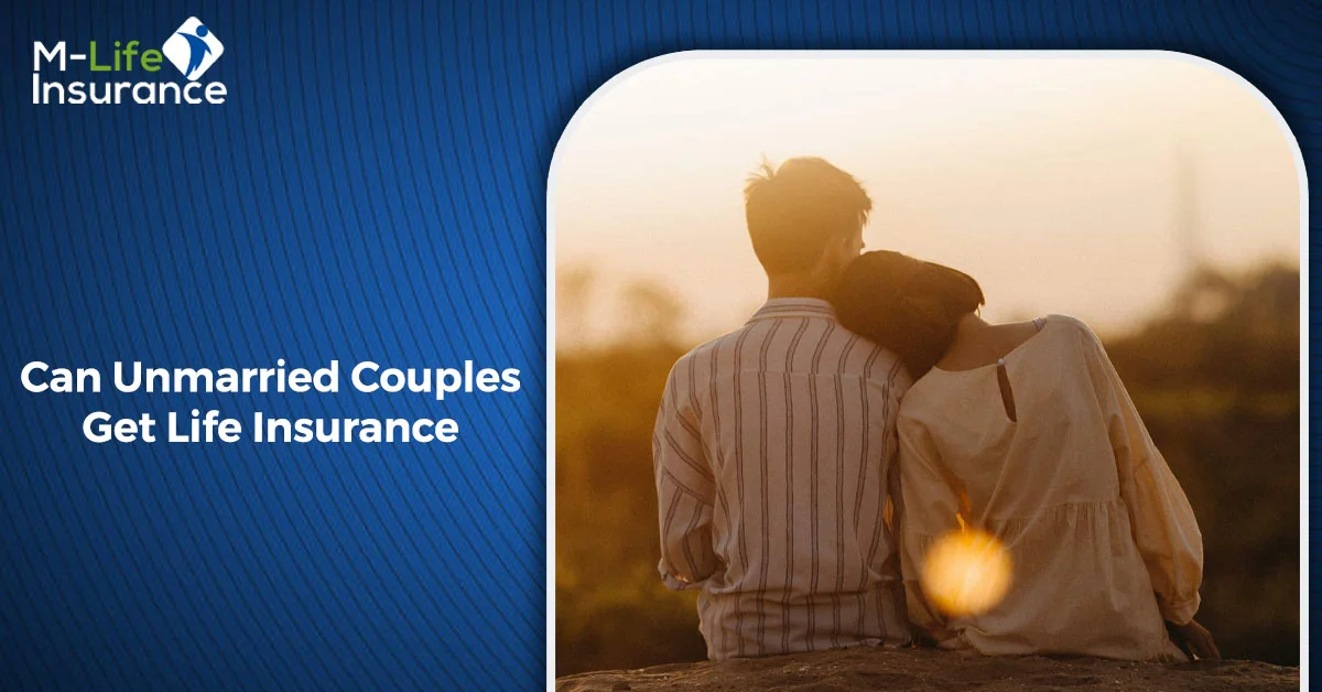 Can Unmarried Couples Get Life Insurance