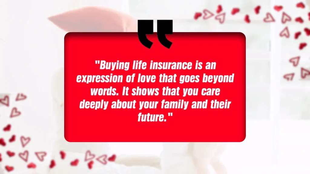 Buying life insurance is an expression of love that goes beyond words