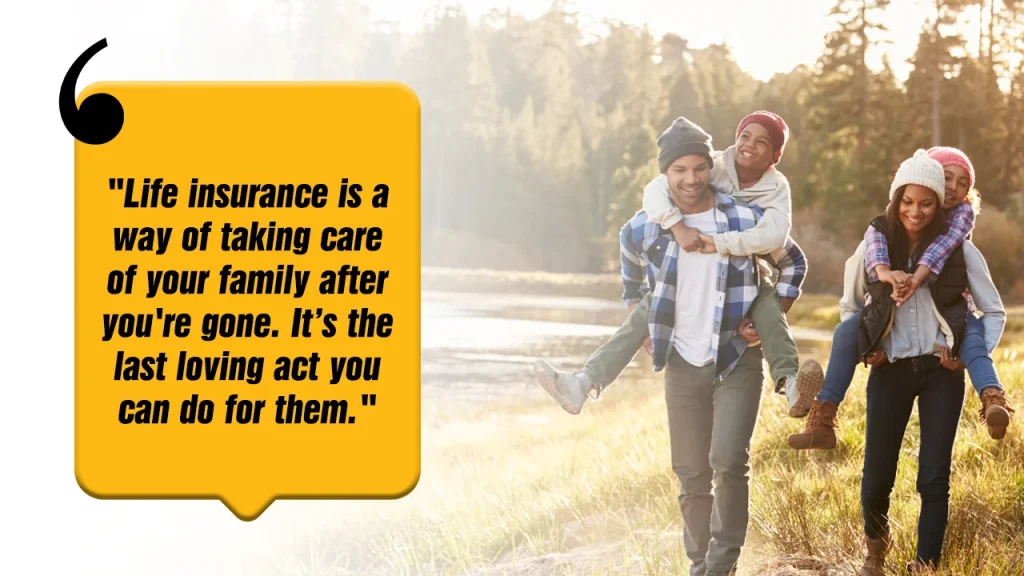 Life insurance is a way of taking care of your family