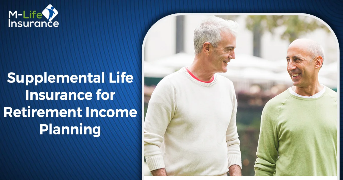 Supplemental Life Insurance for Retirement Income Planning