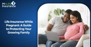 Life Insurance While Pregnant A Guide to Protecting Your Growing Family