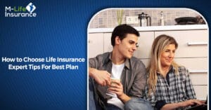 How to Choose Life Insurance Expert Tips For Best Plan