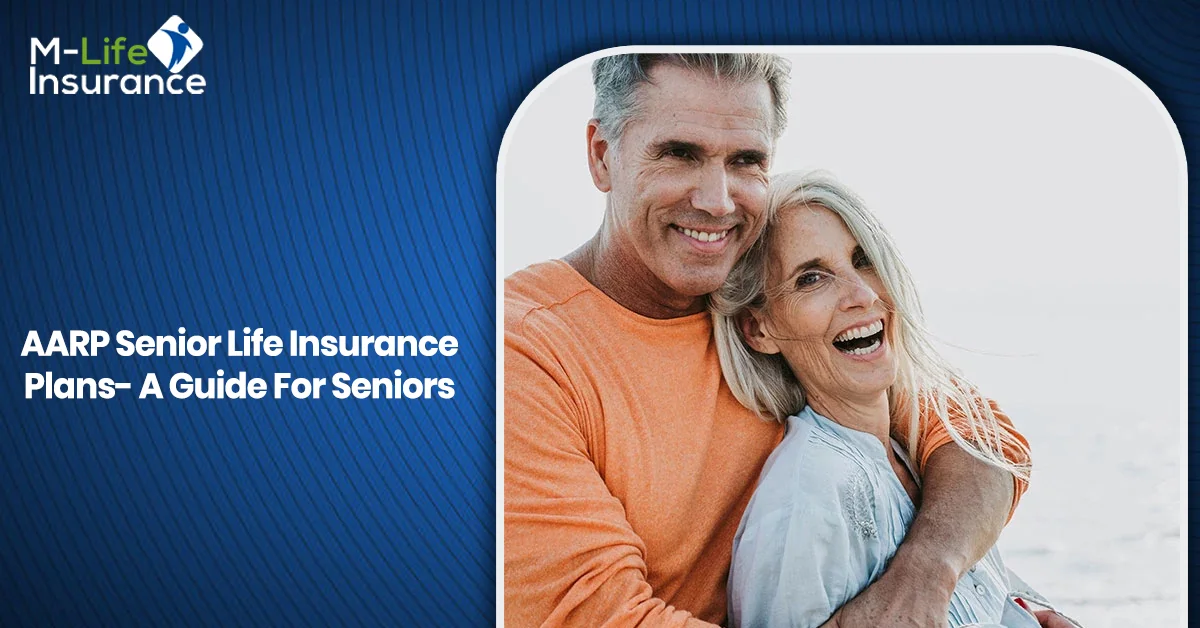 AARP Senior Life Insurance Plans- A Guide For Seniors