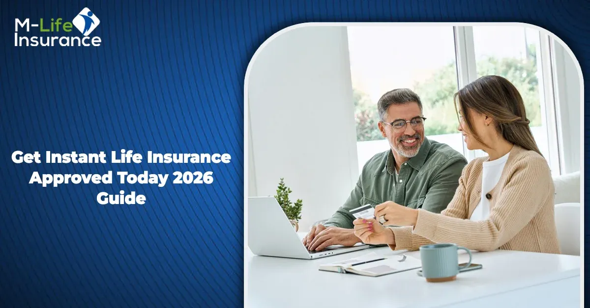 Get Instant Life Insurance Approved Today - 2026 Guide