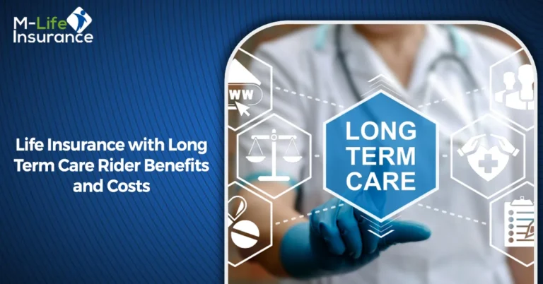 Life Insurance with Long Term Care Rider Benefits and Costs