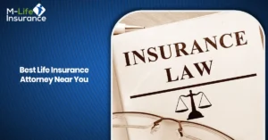 Best Life Insurance Attorney Near You